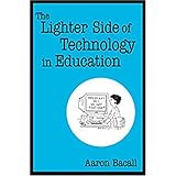 the lighter side of technology in education