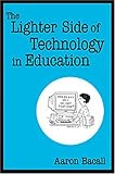 The Lighter Side of Technology in Education
