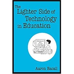 The Lighter Side of Technology in Education