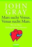 Mars sucht Venus - Venus sucht Mars.: Wie Sie Ihren Seelengef&auml;hrten erkennen - John Gray