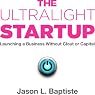 The Ultralight Startup: Launching a Business Without Clout or Capital