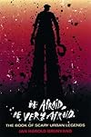 Be Afraid, Be Very Afraid: The Book of Scary Urban Legends