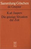 Die geistige Situation der Zeit. (Sammlung Goschen) (Sammlung Goschen)