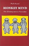 Monkey Mind: Die Z�hmung unseres Verstandes