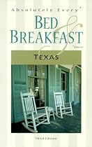 Absolutely Every* Bed and Breakfast Texas (*Almost) (Absolutely Every Bed & Breakfast in Texas (Almost))