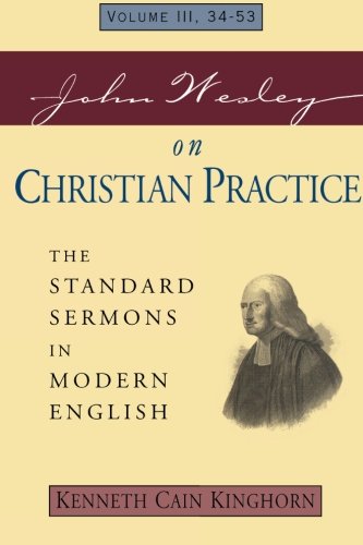John Wesley on Christian Practice Volume 3: The Standard Sermons in Modern English Vol. 3, 34-53 (Standard Sermons of John Wesley)