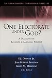 One Electorate under God?: A Dialogue on Religion and American Politics (Pew Forum Dialogue Series on Religion and Public Life)