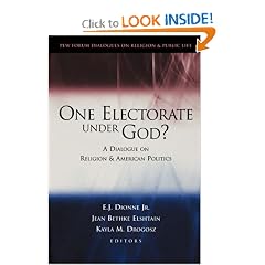 One Electorate Under God?: A Dialogue on Religion and American Politics (Pew Forum Dialogues on Religion & Public Life)