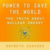 Power to Save the World: The Truth About Nuclear Energy | [Gwyneth Cravens]