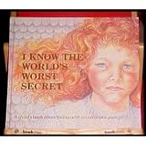 I Know the World's Worst Secret: A Child's Book about Living with an Alcoholic Parent (Hurts of Childhood Series)