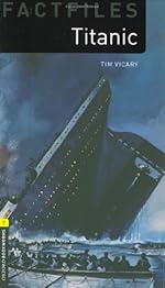 Titanic (Factfiles: Oxford Bookworms Library, Stage 1)