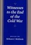 Witnesses to the End of the Cold War