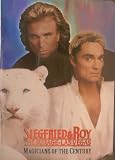 Magicians of the Century The Siegfried & Roy Collection