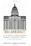 Dollarocracy: How the Money and Media Election Complex is Destroying America