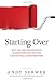 Starting Over: Why the last decade was so damn rotten and why the next one will surel...