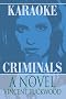 Karaoke Criminals: A Novel