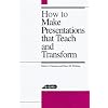 How to Make Presentations That Teach and Transform