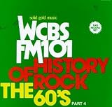 History of Rock: The 60's, Pt. 4 - WCBS FM 101