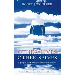 Other Lives, Other Selves: A Jungian Psychotherapist Discovers Past Lives