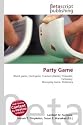 Party Game: Board game, Card game, Cranium (Game), Charades, Fictionary, Monopoly Game, Pictionary