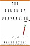 The Power of Persuasion: How We`re Bought and Sold