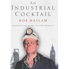 An Industrial Cocktail: Bob Haslam, The Rt. Hon. The Lord Barnett PC