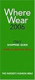Where to Wear Italy 2006: Shopping Guide (Where to Wear: Italy, Rome, Florence & Milan)