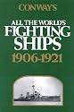 Conway's All the World's Fighting Ships: 1906-1921 (Conway's All the World's Fighting Ships, Vol 2)