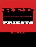 Red Priests: Renovationism, Russian Orthodoxy, and Revolution, 1905-1946