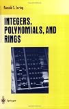 Integers, Polynomials, and Rings: A Course in Algebra (Undergraduate Texts in Mathematics)