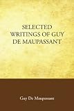 Selected Writings of Guy De Maupassant (Large Print Edition)