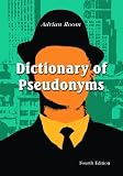 Dictionary of Pseudonyms: 11,000 Assumed Names and Their Origins