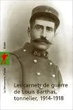 Les carnets de guerre de Louis Barthas, tonnelier, 1914-1918