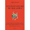 Les inventeurs de maladies : Manoeuvres et manipulations de l'industrie pharmaceutique