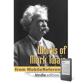 Works of Mark Twain: The Adventures of Tom Sawyer, The Adventures of Huckleberry Finn, The Mysterious Stranger, A Dog's Tale,  The Innocents Abroad,  A ... Arthur's Court,  Roughing It & more (mobi)