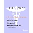 Leukocytosis - A Medical Dictionary, Bibliography, and Annotated Research Guide to Internet References