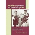 Modern Women Modernizing Men: The Changing Missions of Three Professional Women in Asia and Africa, 1902-69