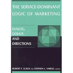The Service-Dominant Logic of Marketing: Dialog, Debate, And Directions