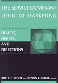 The Service-Dominant Logic of Marketing: Dialog, Debate, And Directions