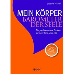 Mein K�rper - Barometer der Seele: Das psychosomatische Lexikon, das schon beim Lesen hilft