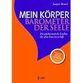 Mein K�rper - Barometer der Seele: Das psychosomatische Lexikon, das schon beim Lesen hilft