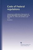 Code of Federal regulations: Containing a codification of documents of general applicability and future effect as of December 31, 1948, with ancillaries and index (Volume 4556)