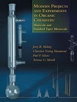 Modern Projects and Experiments in Organic Chemistry: Miniscale and Standard Taper Microscale