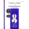 The ABCs of Violin for the Absolute Beginner: Violin, Book 1
