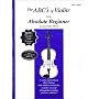 The ABCs of Violin for the Absolute Beginner: Violin, Book 1