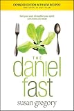 The Daniel Fast: Feed Your Soul, Strengthen Your Spirit, and Renew Your Body