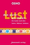 Produkt-Bild: Aus purer Lust am Leben: Die Suche nach dem Guten, Wahren, Sch&ouml;nen