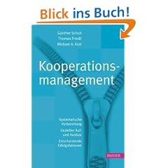 Kooperationsmanagement: Systematische Vorbereitung - Gezielter Auf- und Ausbau - Entscheidende Erfolgsfaktoren