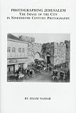 Photographing Jerusalem: The Image of the City in Nineteenth-Century Photography (East European Monographs)