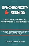cover of Synchronicity and Reunion: The Genetic Connection of Adoptees and Birthparents
